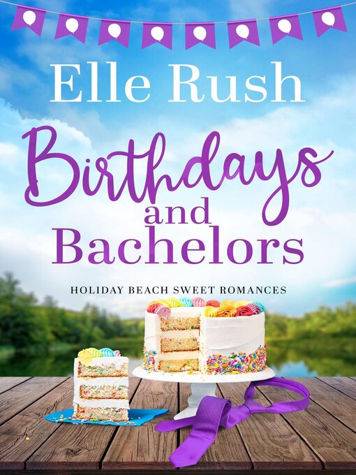 Title details for Birthdays and Bachelors by Elle Rush - Available